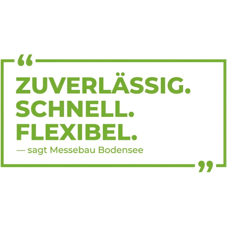 Zitat-Grafik mit dem Text: „ZUVERLÄSSIG. SCHNELL. FLEXIBEL. — sagt Messebau Bodensee“